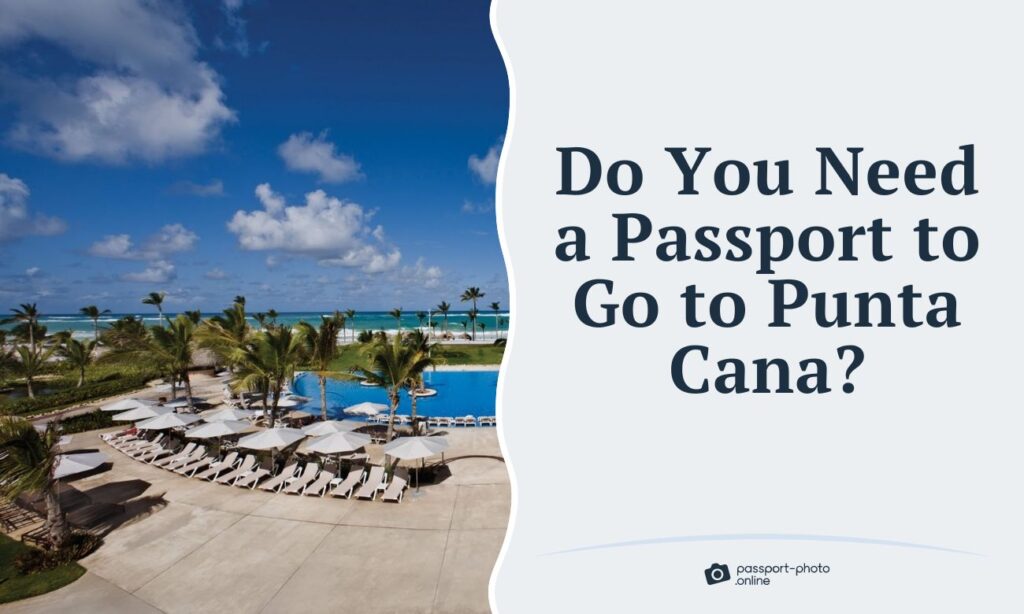 Passport Requirements for Traveling to Punta Cana