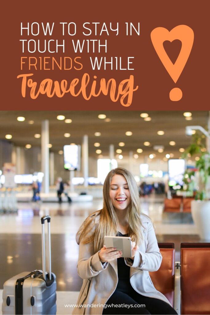 How Can I Stay Connected With Friends And Family While Traveling?